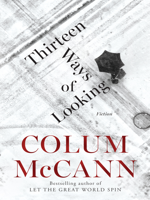 Détails du titre pour Thirteen Ways of Looking par Colum McCann - Disponible
